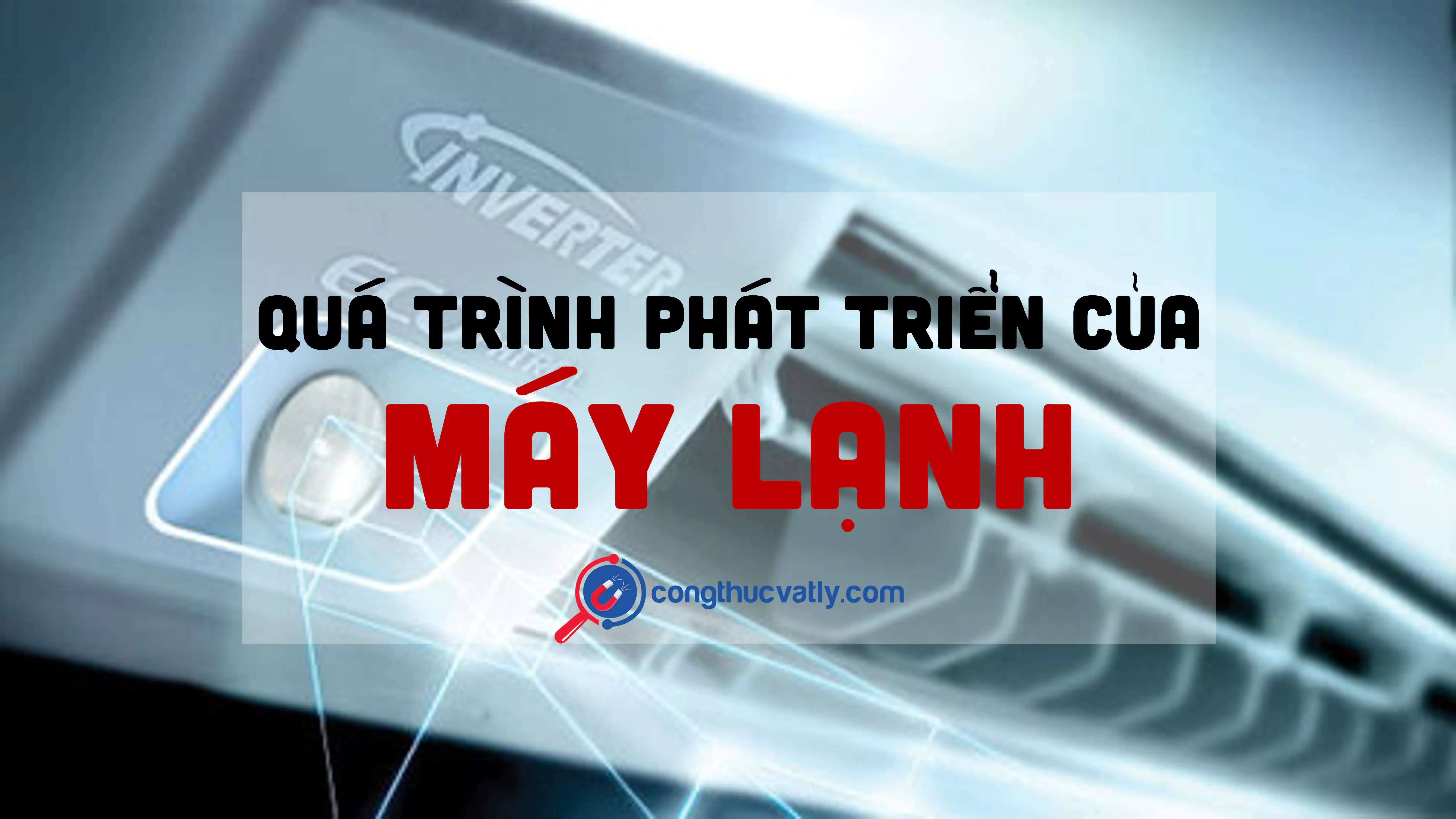 QUÁ TRÌNH PHÁT TRIỂN CỦA MÁY LẠNH