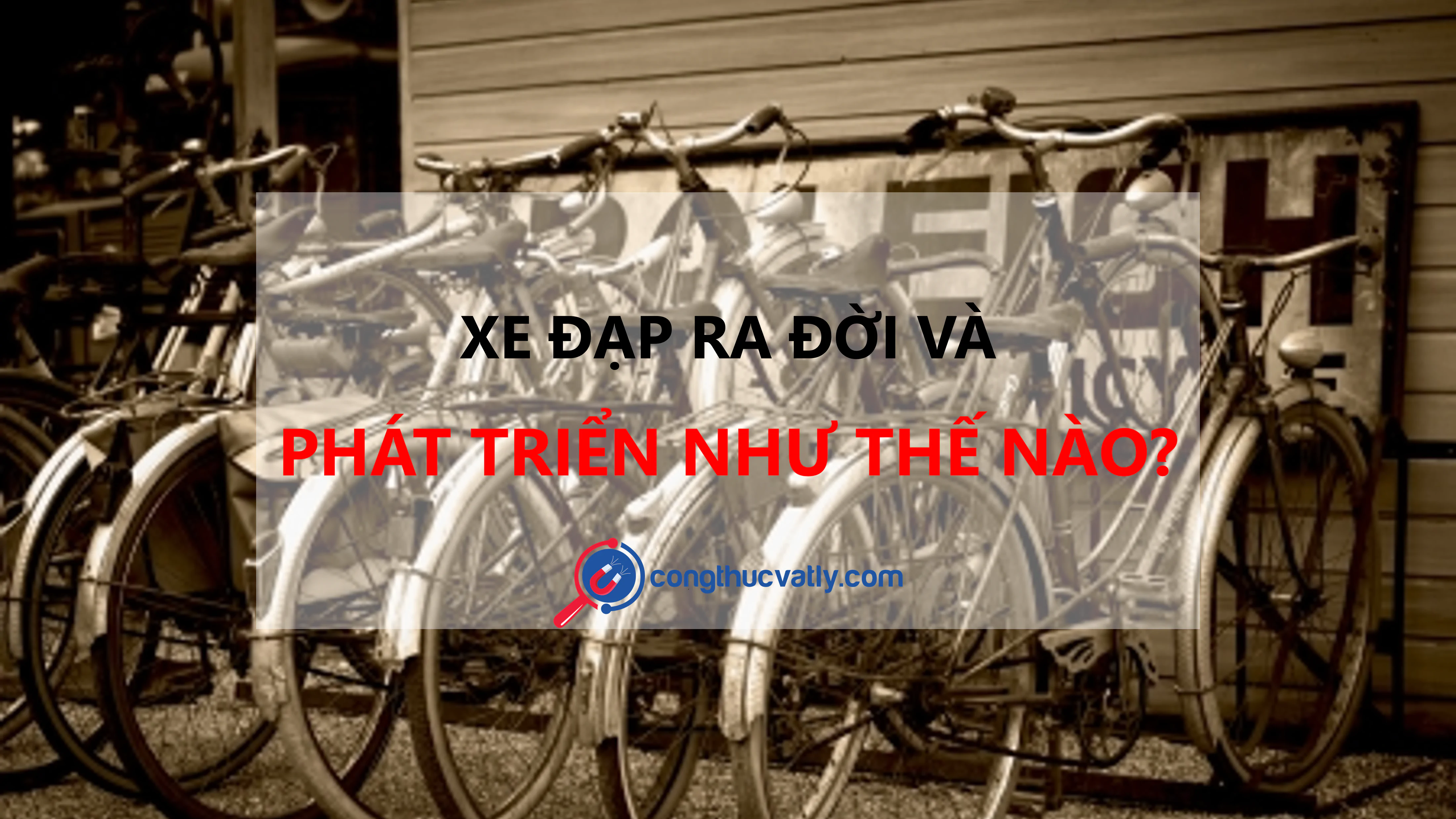 Xe đạp ra đời và phát triển như thế nào?