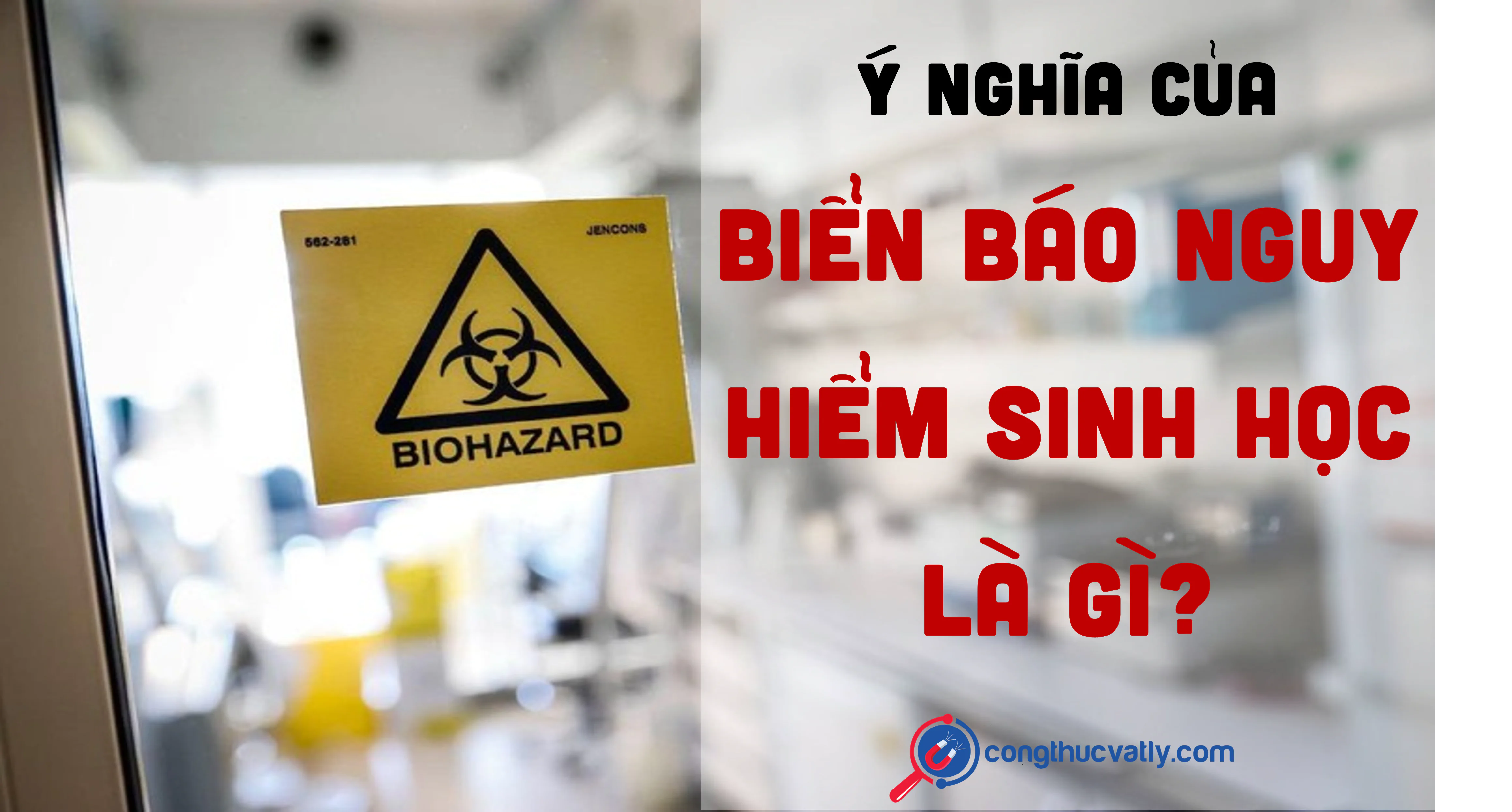 Ý NGHĨA CỦA BIỂN BÁO NGUY HIỂM SINH HỌC LÀ GÌ?