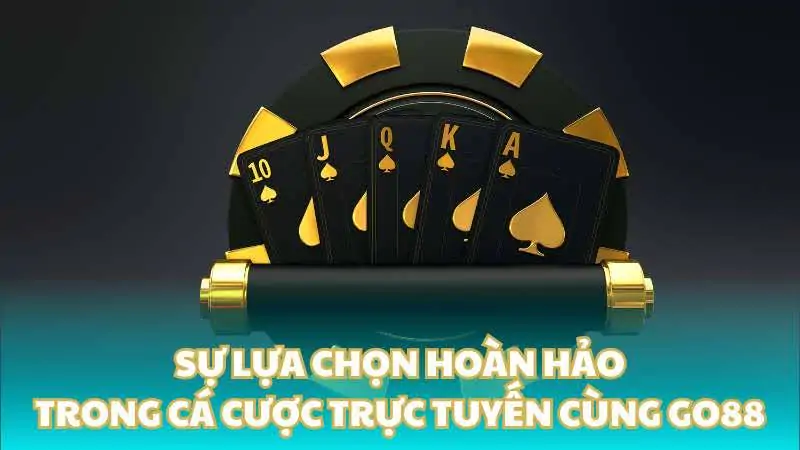 Sự lựa chọn hoàn hảo trong cá cược trực tuyến cùng Go88