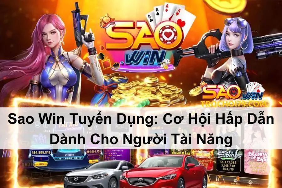 SAO WIN TUYỂN DỤNG: CƠ HỘI HẤP DẪN DÀNH CHO NGƯỜI TÀI NĂNG!