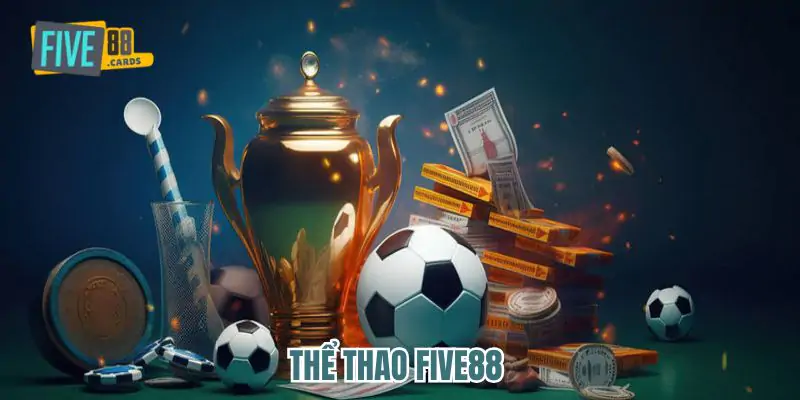 Thể Thao Five88 - Sân Chơi Cá Cược Đẳng Cấp Hàng Đầu Châu Á