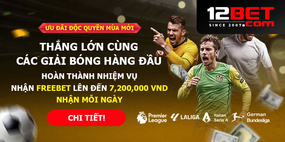 Soi kèo bóng đá hôm nay cực chính xác cùng chuyên gia tại 12bet
